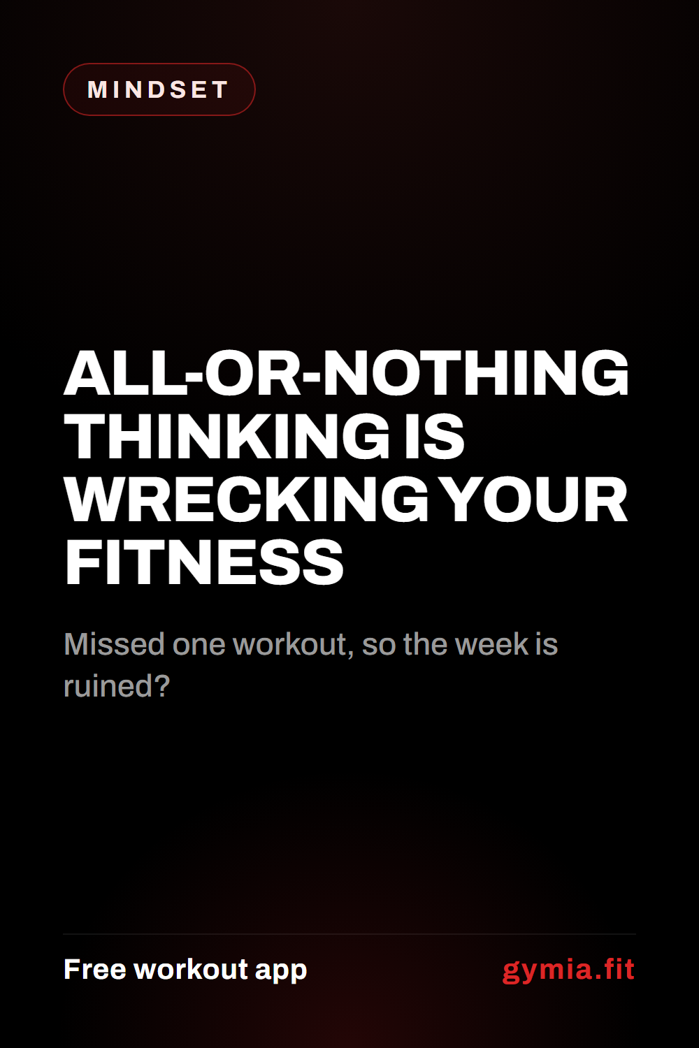 All-or-Nothing Thinking Is Wrecking Your Fitness — guide from GymiaFit, a free workout app.