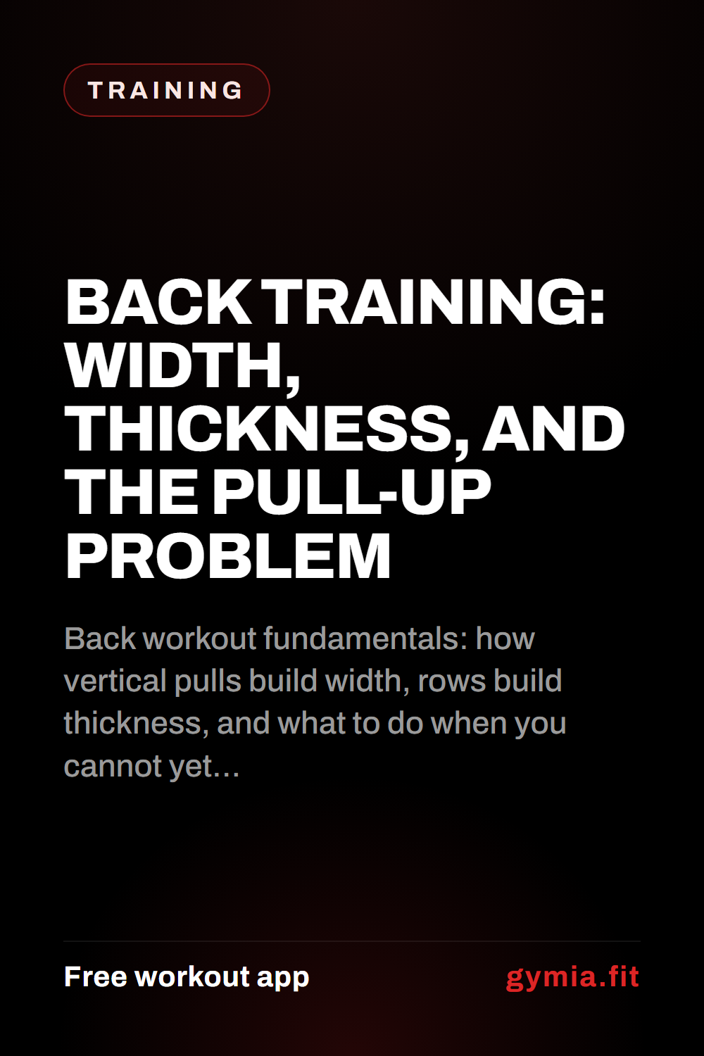 Back Training: Width, Thickness, and the Pull-Up Problem — guide from GymiaFit, a free workout app.
