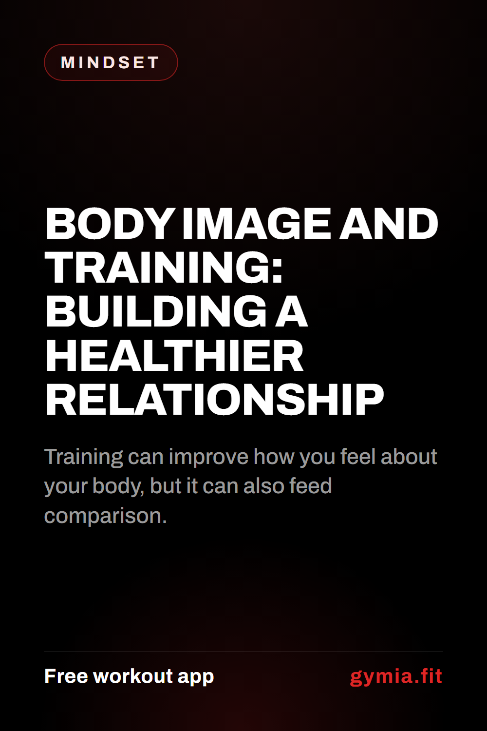 Body Image and Training: Building a Healthier Relationship — guide from GymiaFit, a free workout app.