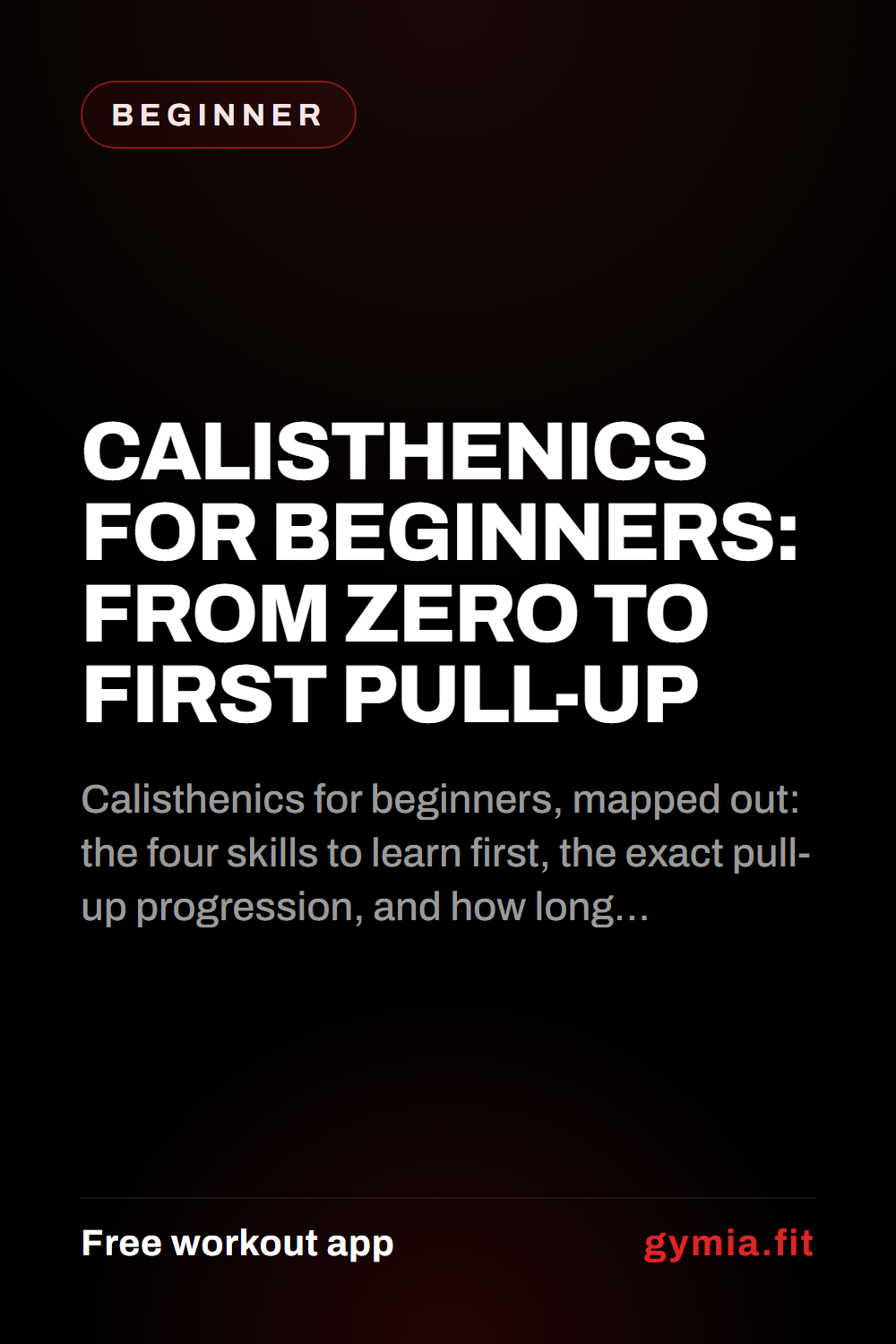 Calisthenics for Beginners: From Zero to First Pull-Up — guide from GymiaFit, a free workout app.