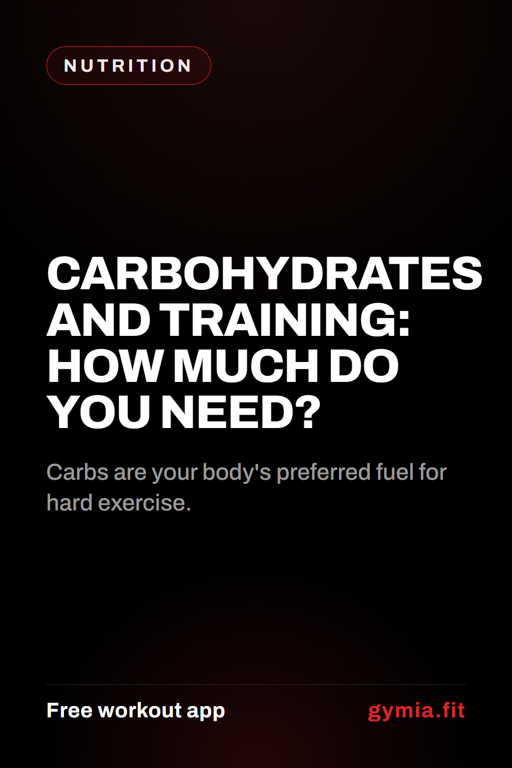Carbohydrates and Training: How Much Do You Need? — guide from GymiaFit, a free workout app.