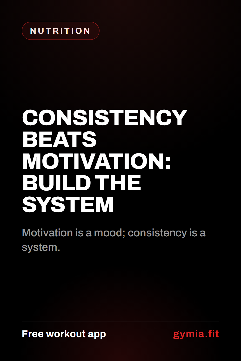 Consistency Beats Motivation: Build the System — guide from GymiaFit, a free workout app.