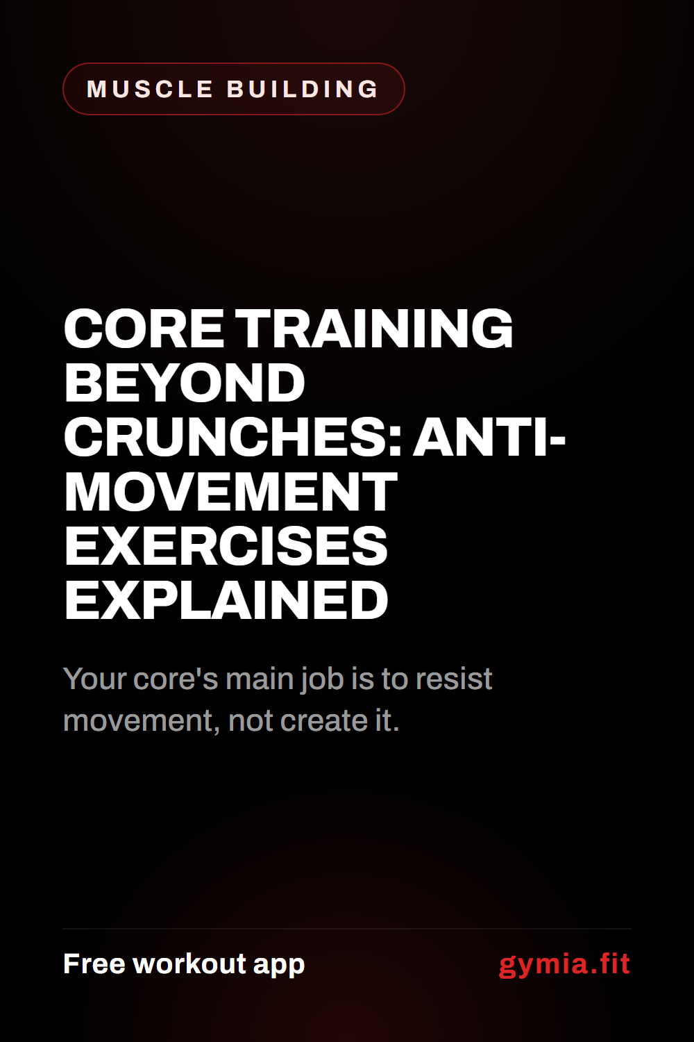 Core Training Beyond Crunches: Anti-Movement Exercises Explained — guide from GymiaFit, a free workout app.
