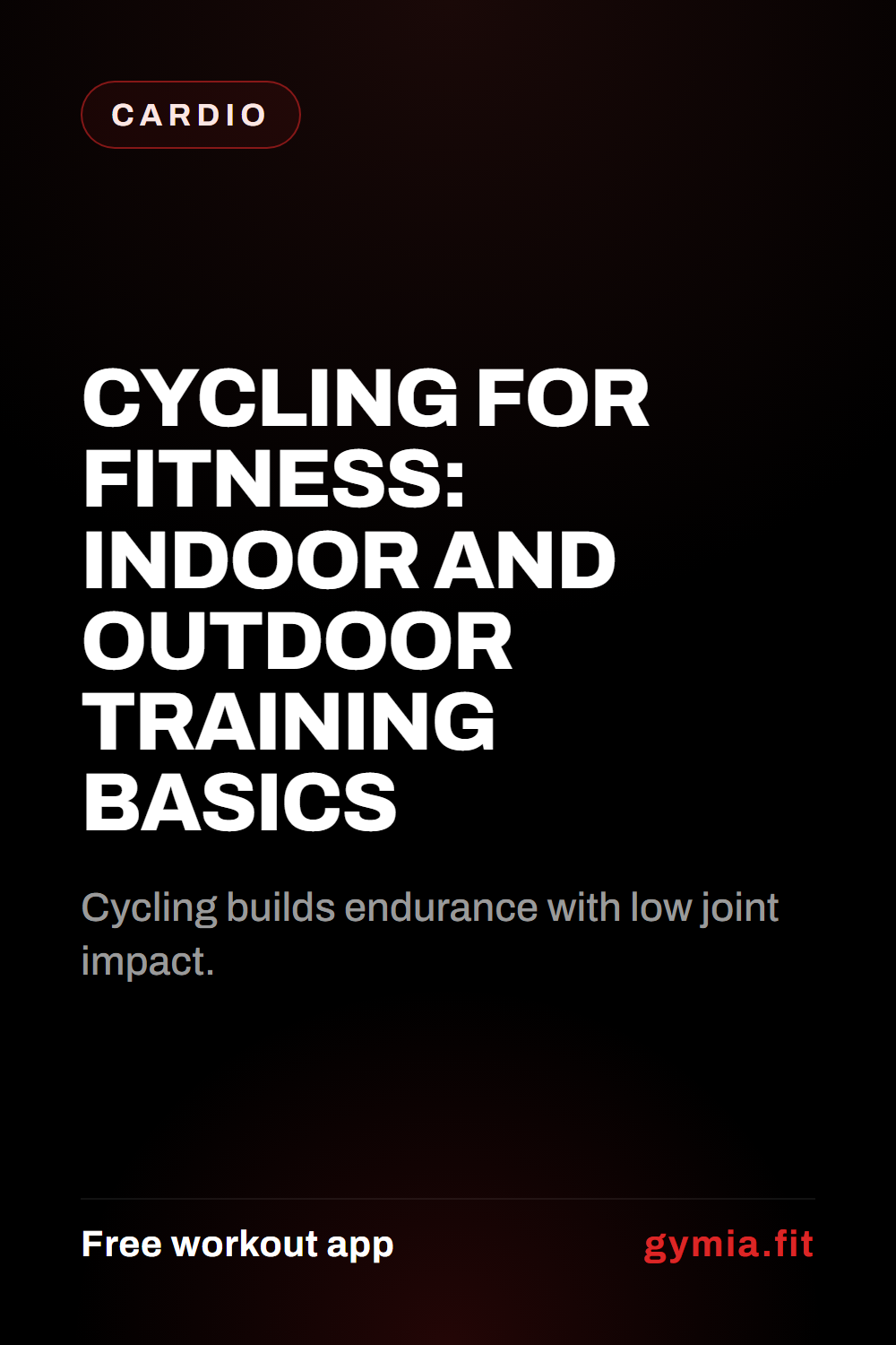 Cycling for Fitness: Indoor and Outdoor Training Basics — guide from GymiaFit, a free workout app.