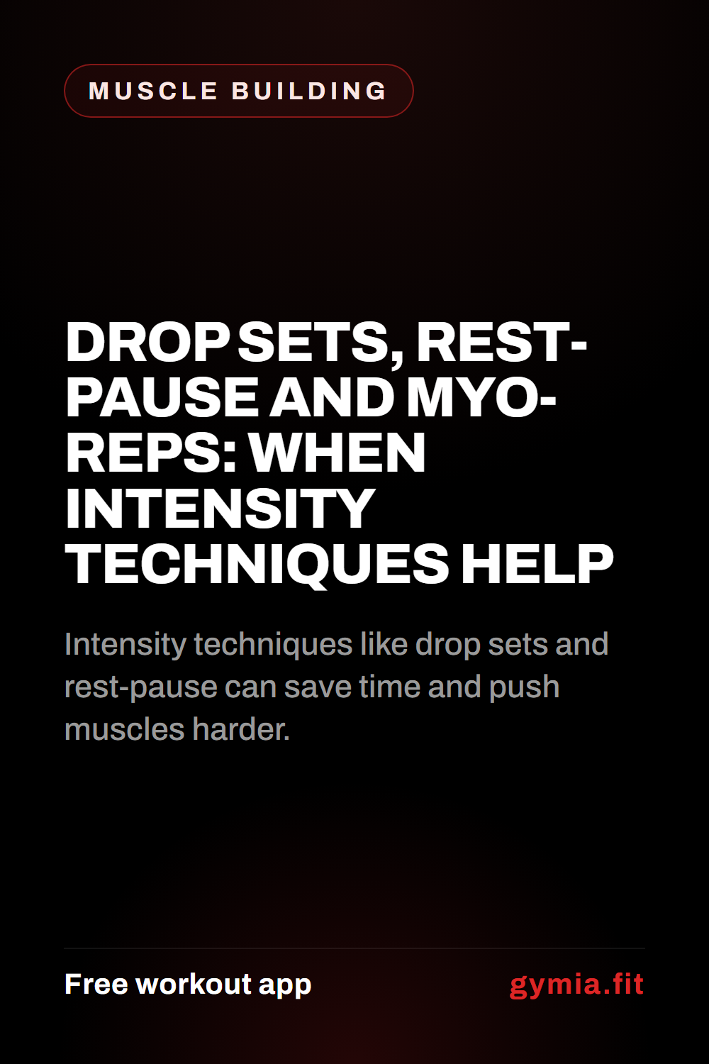 Drop Sets, Rest-Pause and Myo-Reps: When Intensity Techniques Help — guide from GymiaFit, a free workout app.