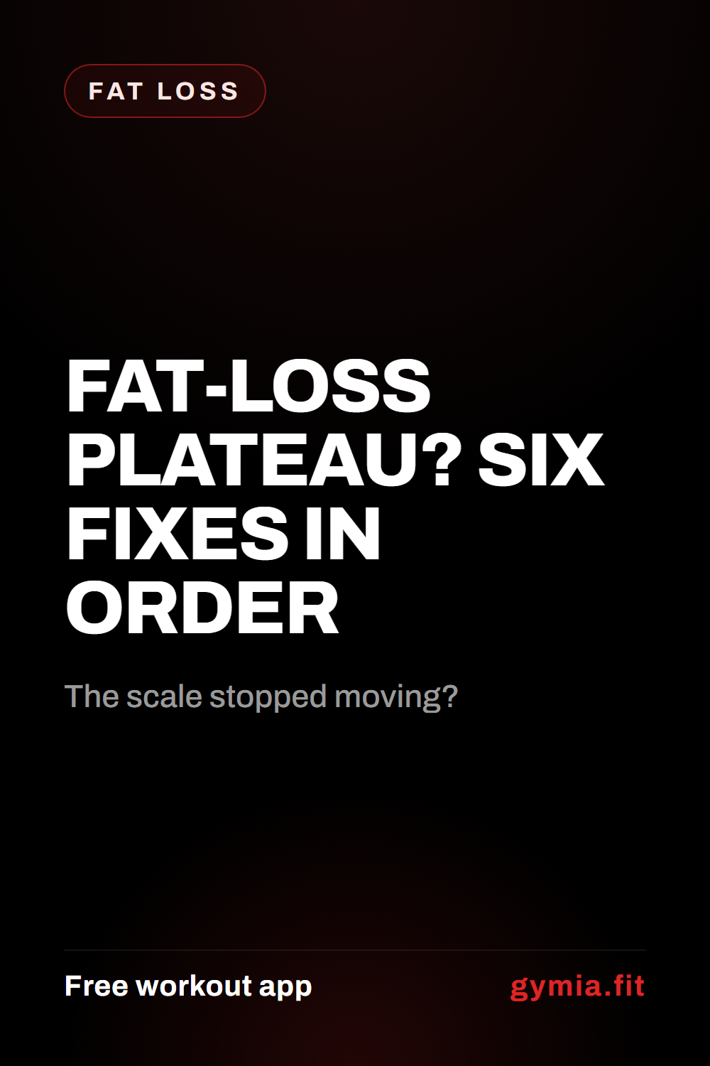 Fat-Loss Plateau? Six Fixes in Order — guide from GymiaFit, a free workout app.