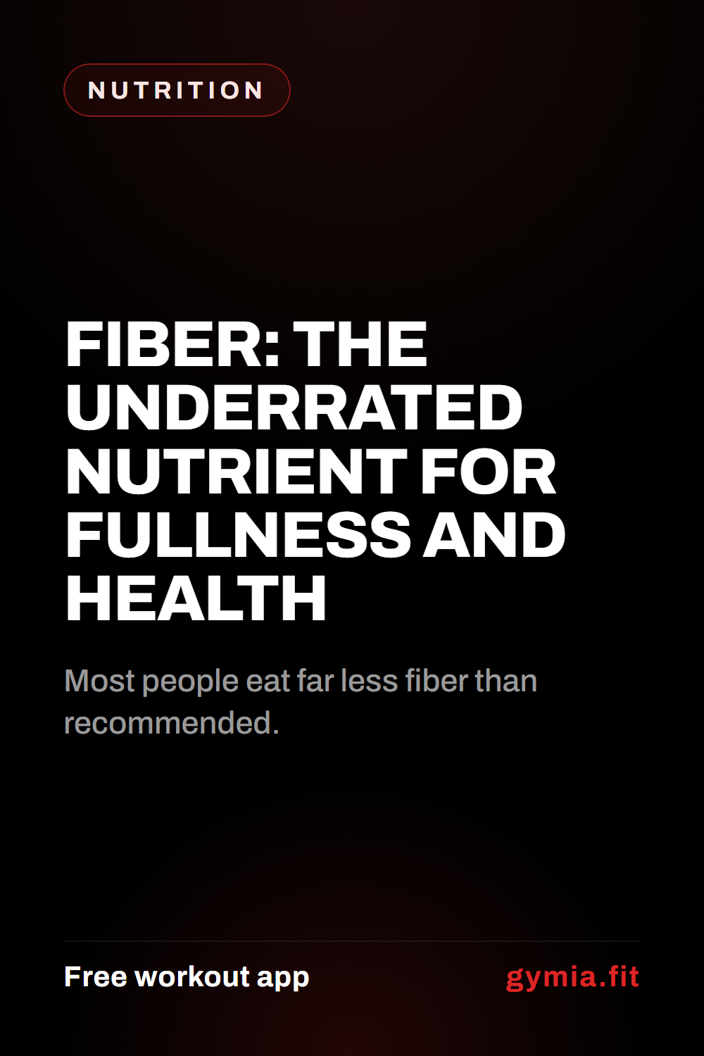 Fiber: The Underrated Nutrient for Fullness and Health — guide from GymiaFit, a free workout app.
