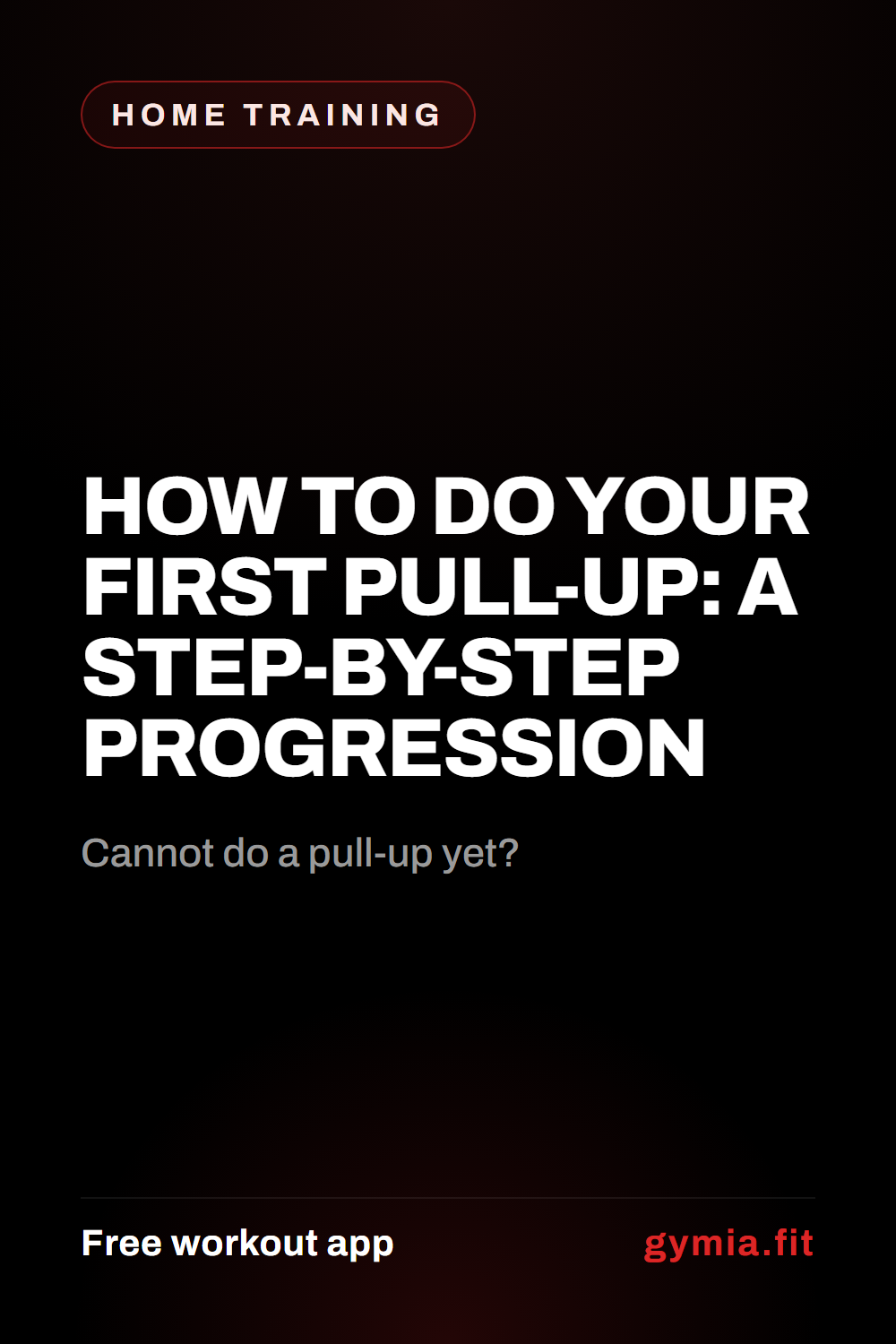 How to Do Your First Pull-Up: A Step-by-Step Progression — guide from GymiaFit, a free workout app.