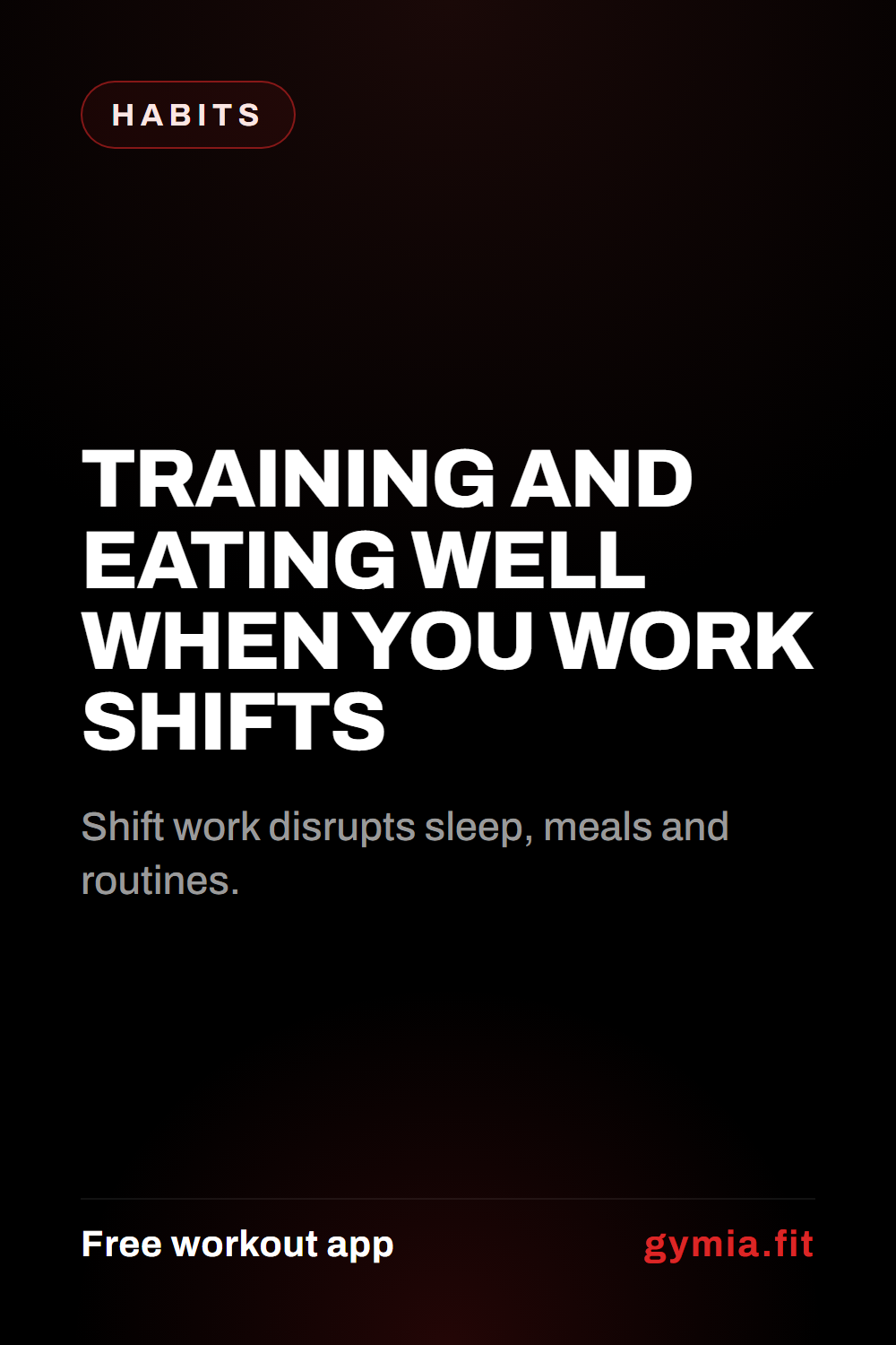 Training and Eating Well When You Work Shifts — guide from GymiaFit, a free workout app.