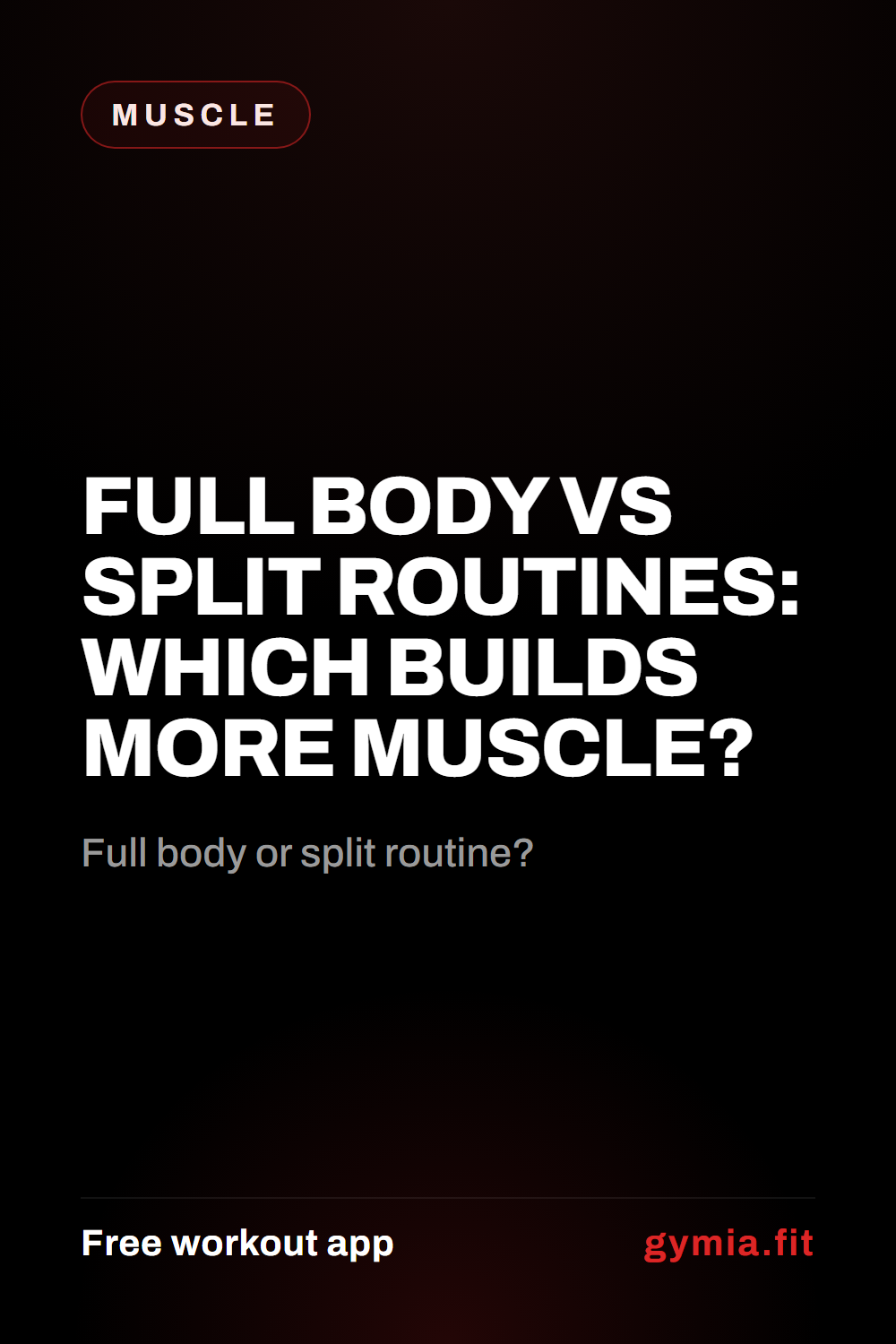 Full Body vs Split Routines: Which Builds More Muscle? — guide from GymiaFit, a free workout app.