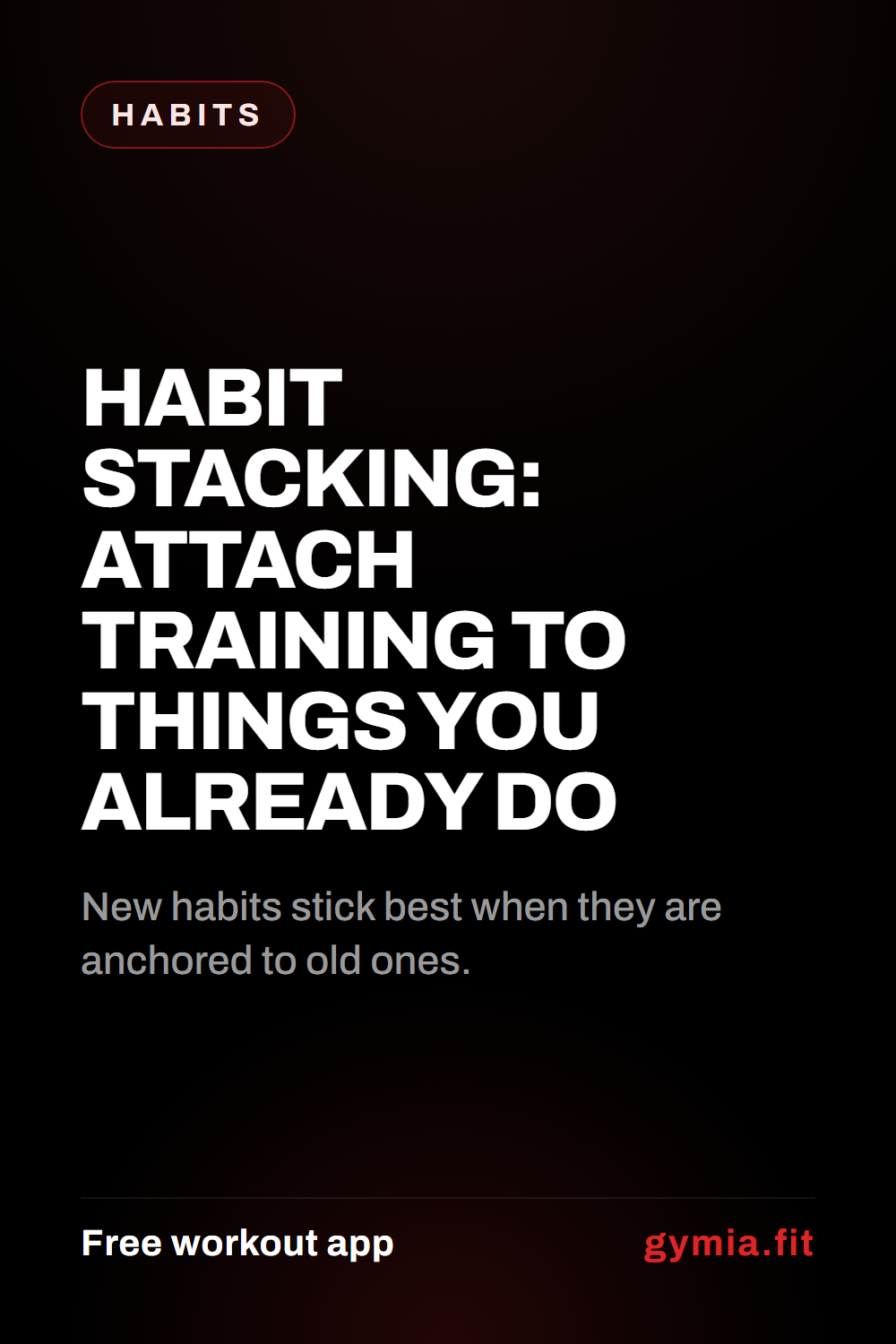 Habit Stacking: Attach Training to Things You Already Do — guide from GymiaFit, a free workout app.