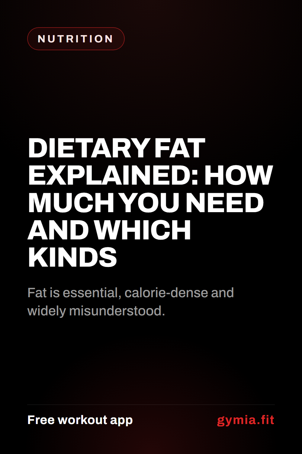 Dietary Fat Explained: How Much You Need and Which Kinds — guide from GymiaFit, a free workout app.