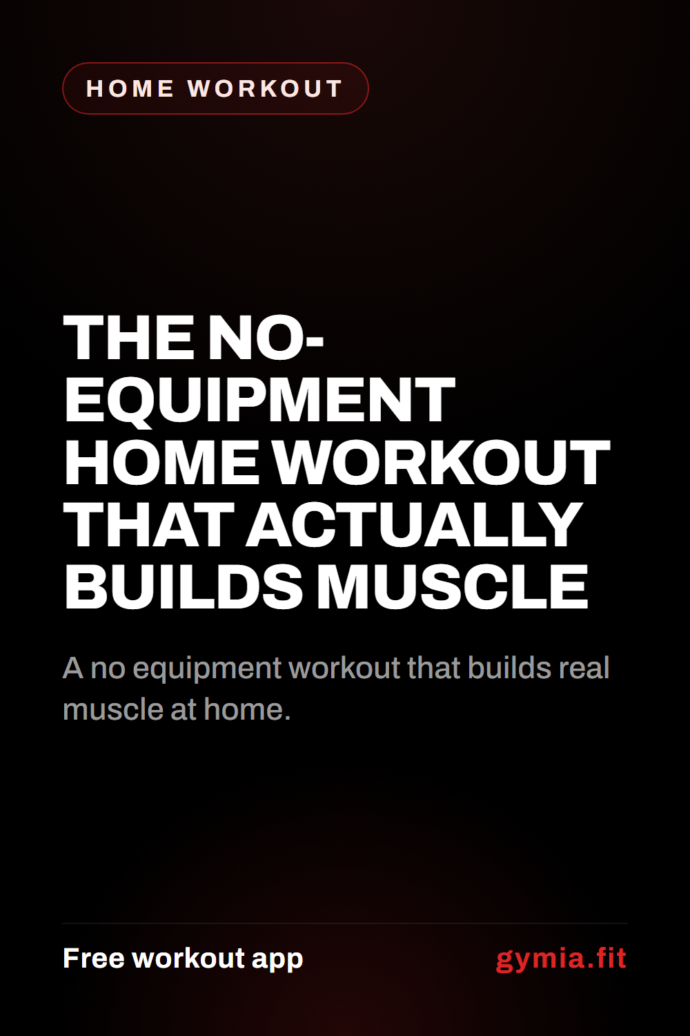 The No-Equipment Home Workout That Actually Builds Muscle — guide from GymiaFit, a free workout app.