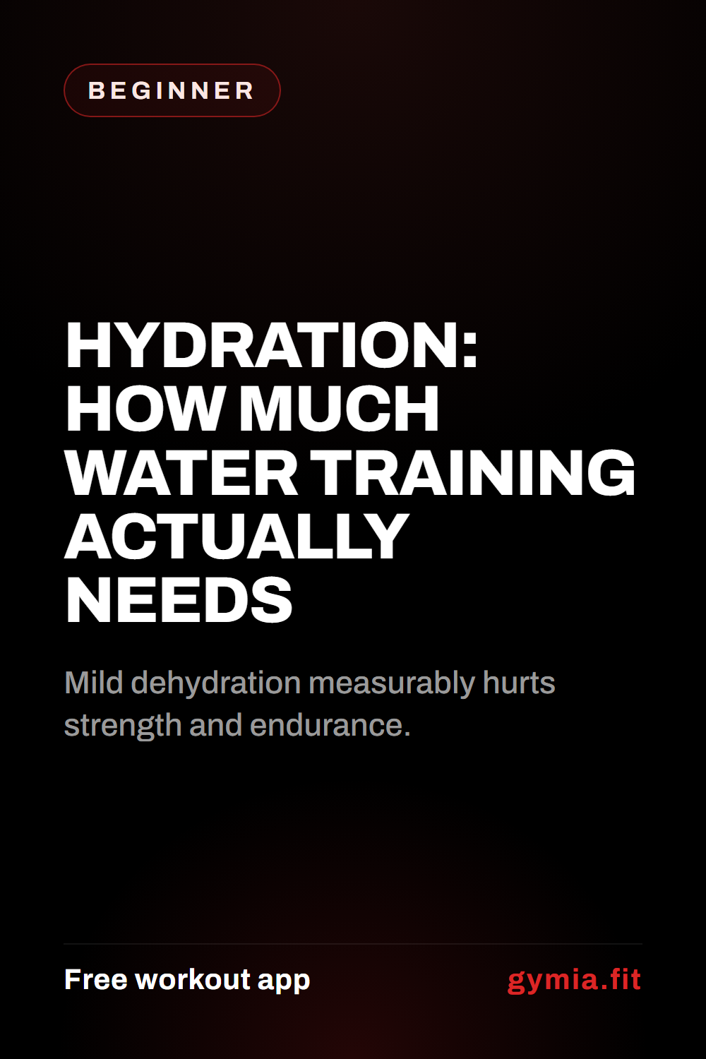 Hydration: How Much Water Training Actually Needs — guide from GymiaFit, a free workout app.