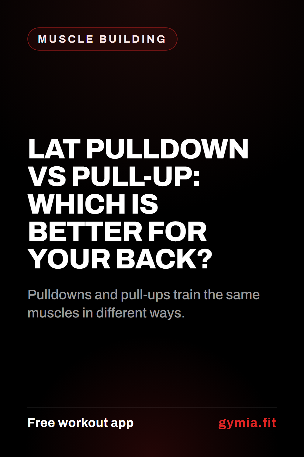 Lat Pulldown vs Pull-Up: Which Is Better for Your Back? — guide from GymiaFit, a free workout app.