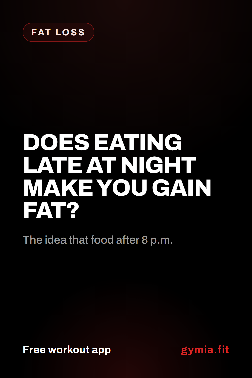Does Eating Late at Night Make You Gain Fat? — guide from GymiaFit, a free workout app.