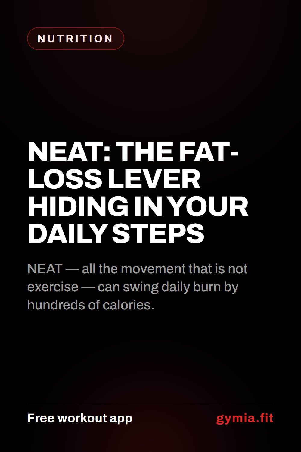 NEAT: The Fat-Loss Lever Hiding in Your Daily Steps — guide from GymiaFit, a free workout app.