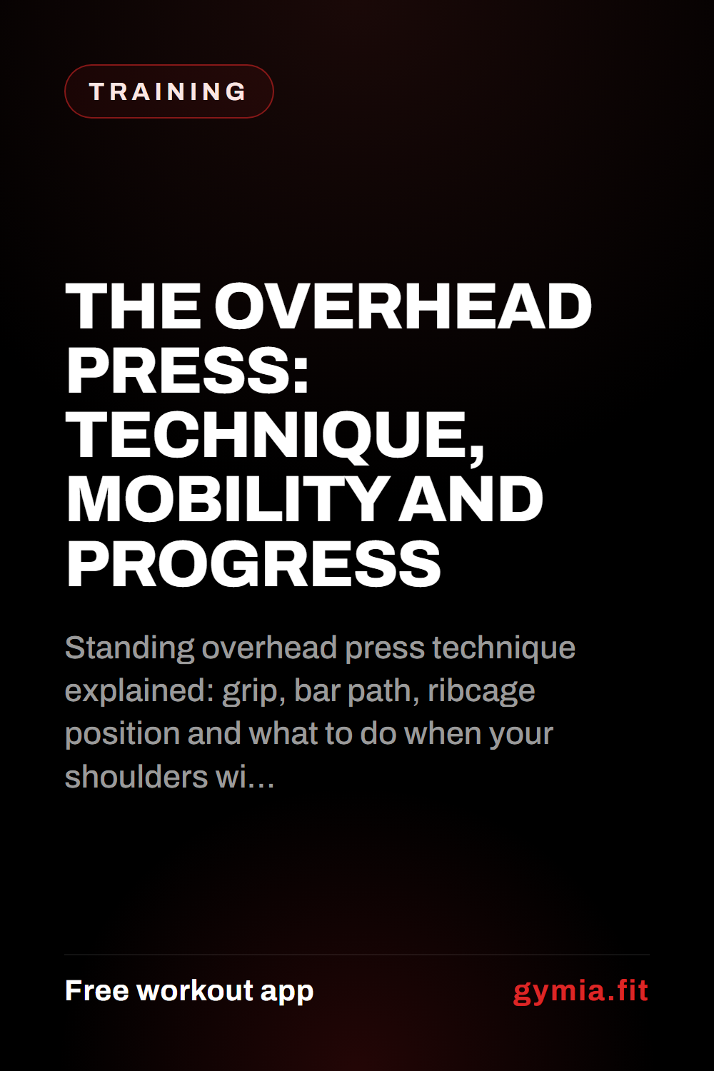 The Overhead Press: Technique, Mobility and Progress — guide from GymiaFit, a free workout app.