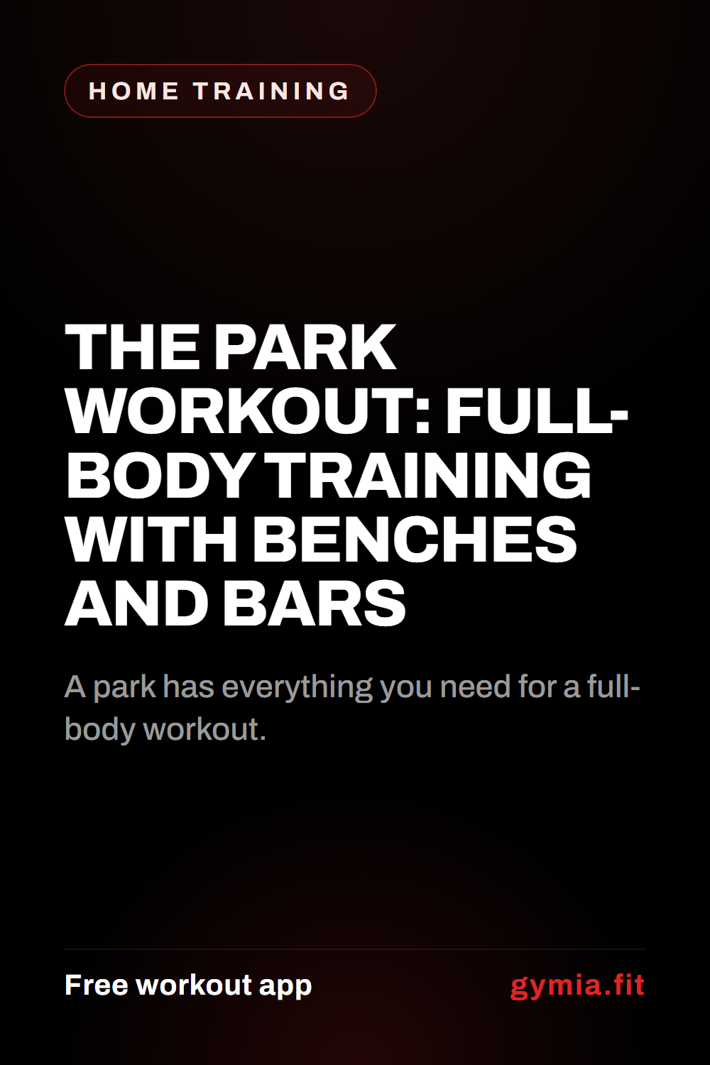 The Park Workout: Full-Body Training With Benches and Bars — guide from GymiaFit, a free workout app.