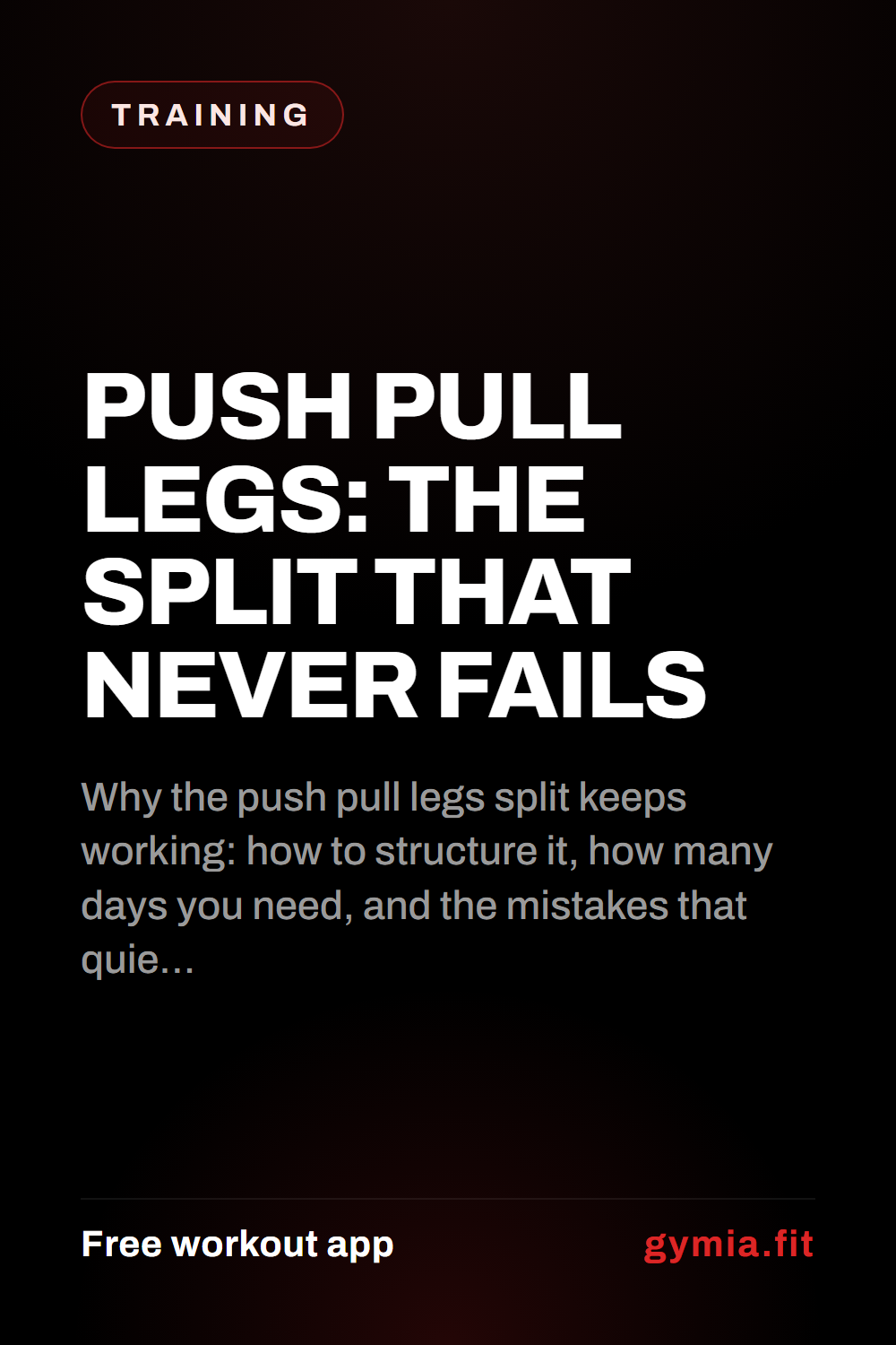 Push Pull Legs: The Split That Never Fails — guide from GymiaFit, a free workout app.