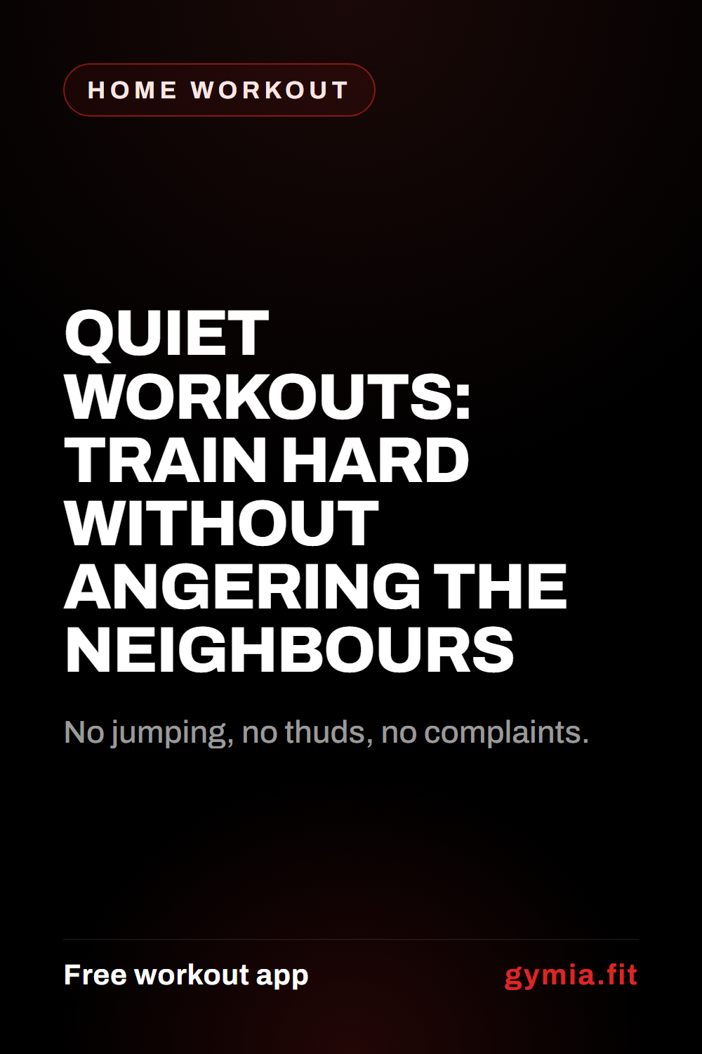 Quiet Workouts: Train Hard Without Angering the Neighbours — guide from GymiaFit, a free workout app.