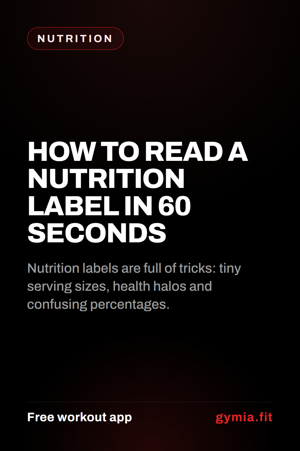 How to Read a Nutrition Label in 60 Seconds — guide from GymiaFit, a free workout app.