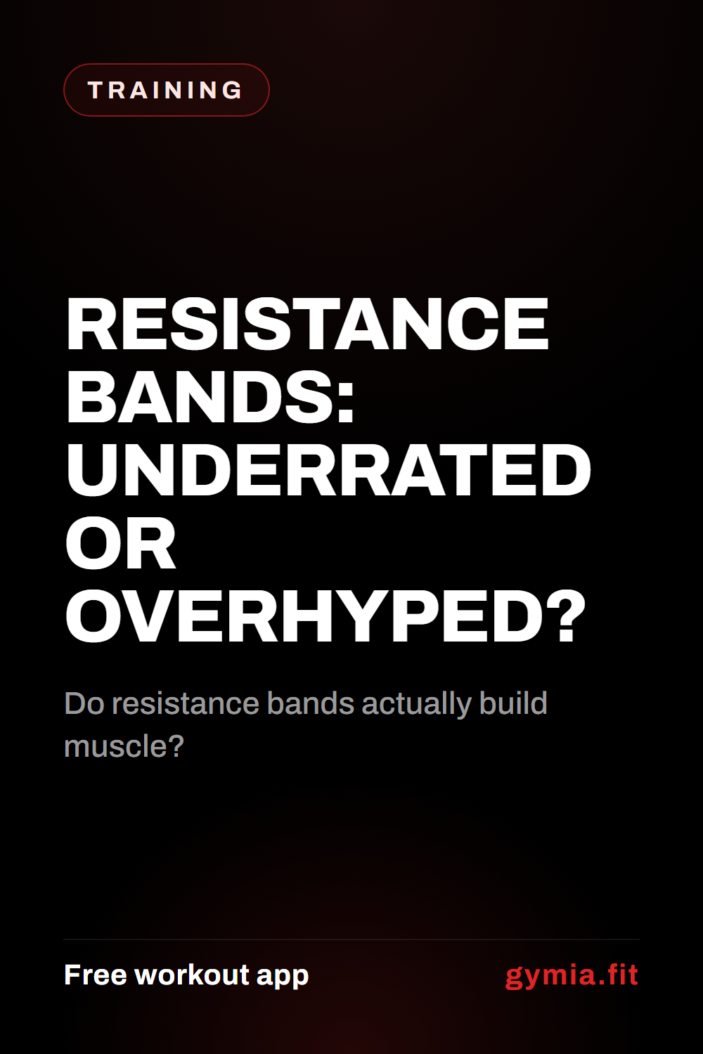 Resistance Bands: Underrated or Overhyped? — guide from GymiaFit, a free workout app.