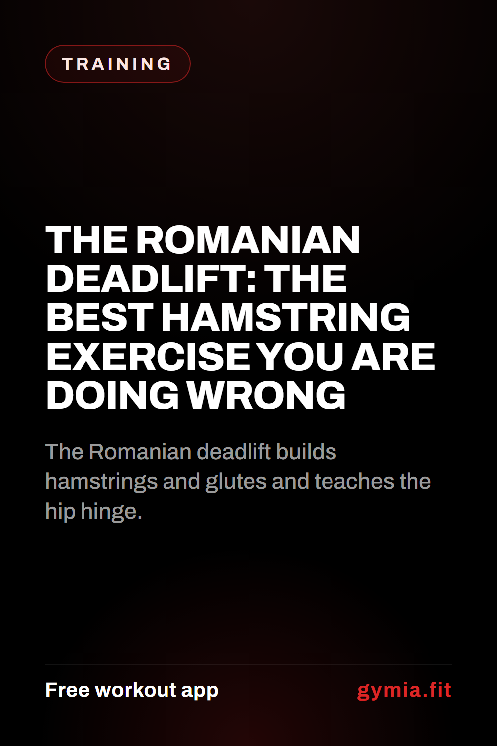 The Romanian Deadlift: The Best Hamstring Exercise You Are Doing Wrong — guide from GymiaFit, a free workout app.