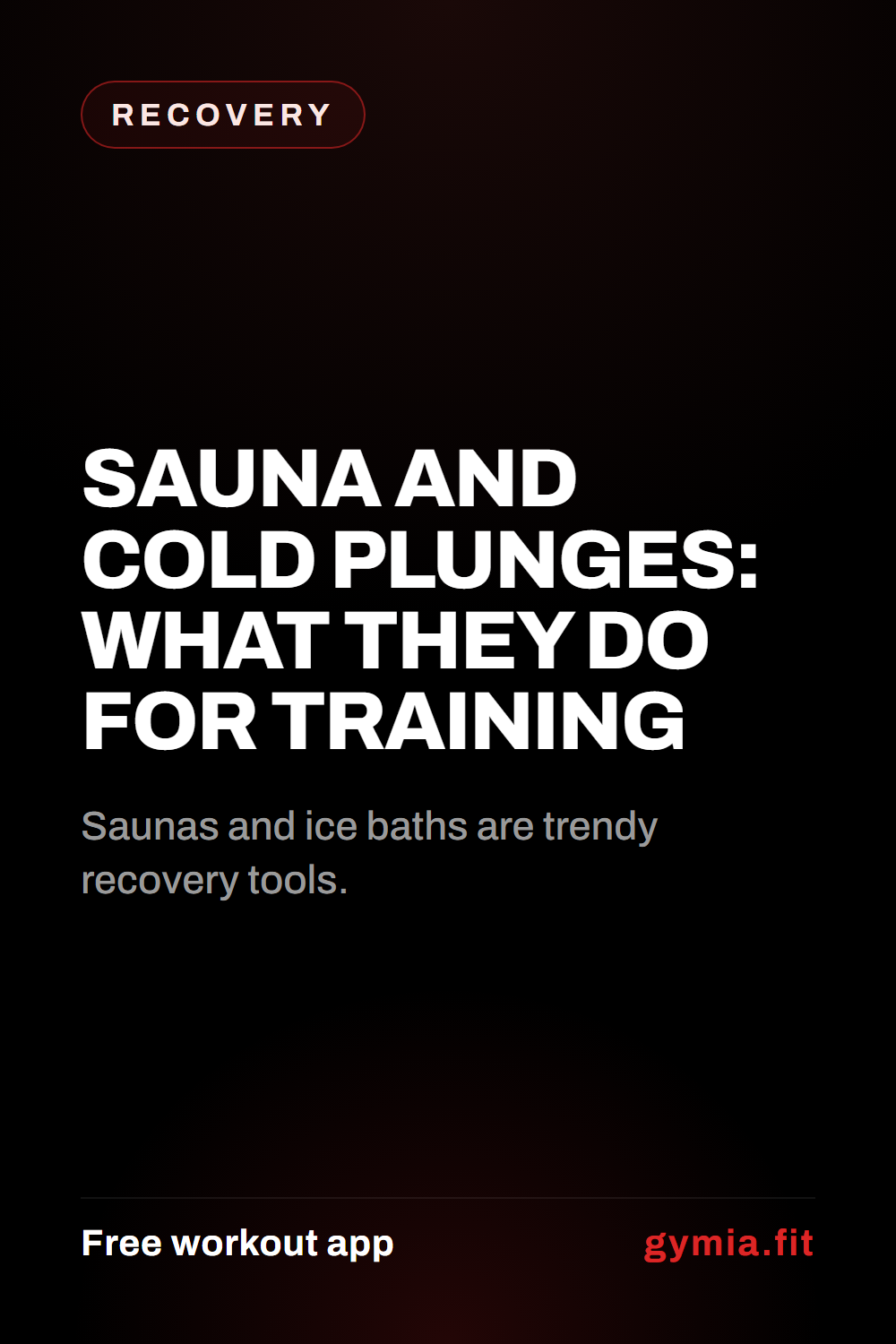 Sauna and Cold Plunges: What They Do for Training — guide from GymiaFit, a free workout app.