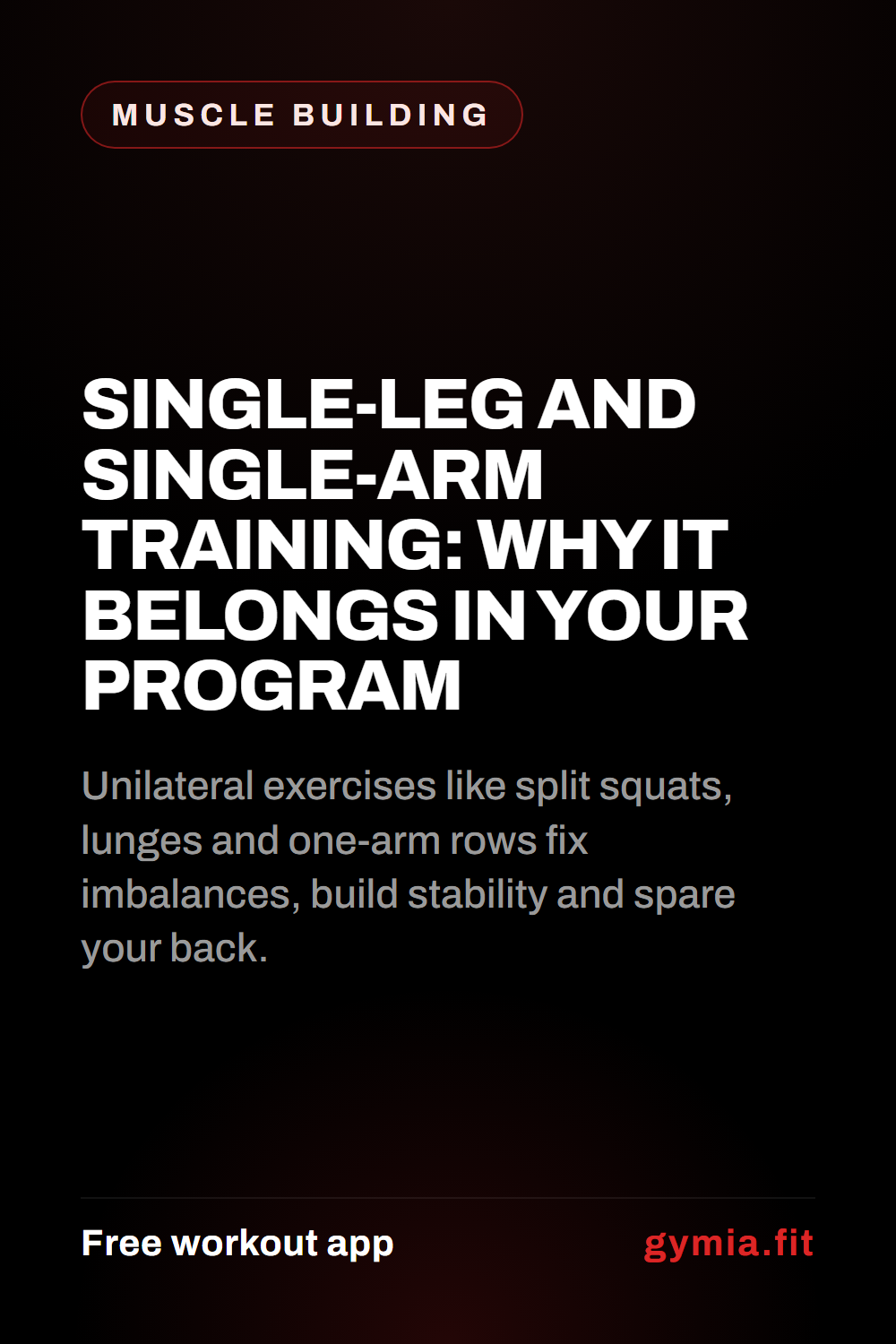 Single-Leg and Single-Arm Training: Why It Belongs in Your Program — guide from GymiaFit, a free workout app.