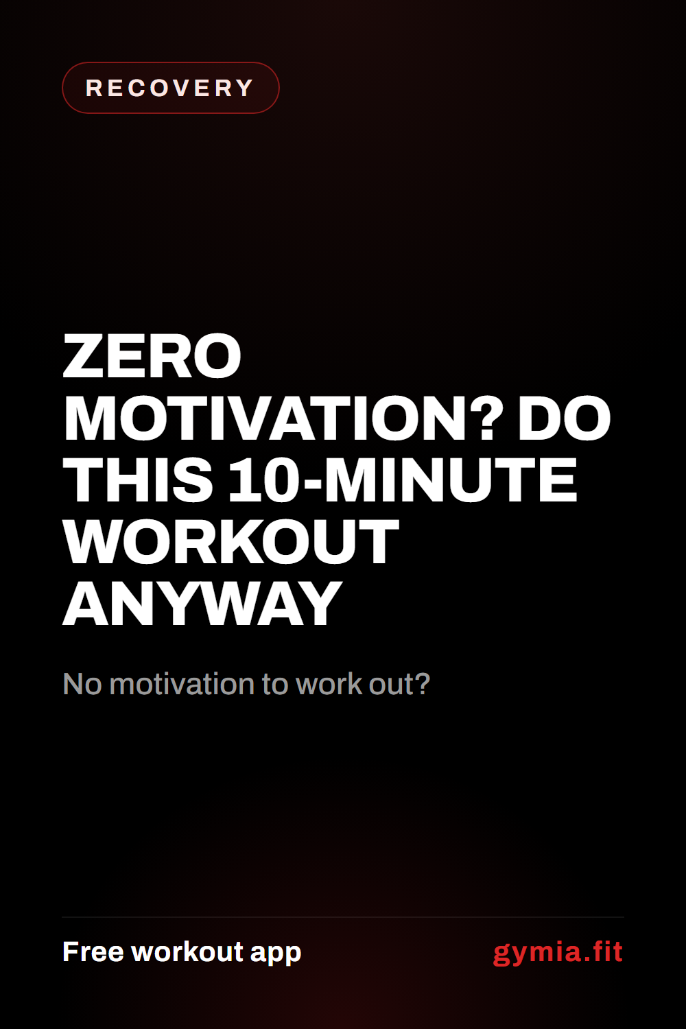 Zero Motivation? Do This 10-Minute Workout Anyway — guide from GymiaFit, a free workout app.